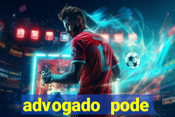 advogado pode patrocinar time de futebol